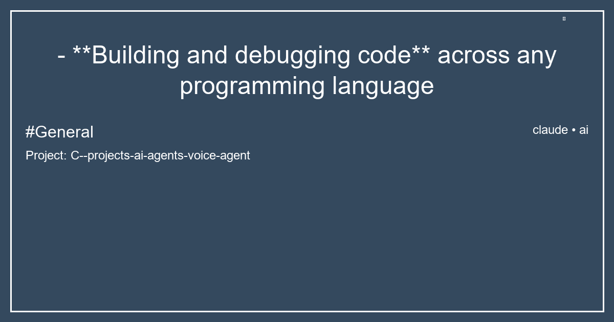 - **Building and debugging code** across any programming language