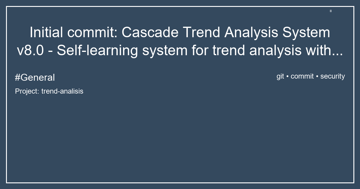 Initial commit: Cascade Trend Analysis System v8.0 - Self-learning system for trend analysis with...