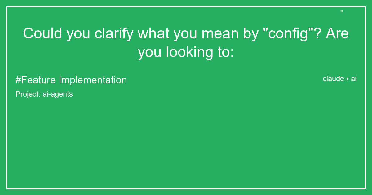 Could you clarify what you mean by "config"? Are you looking to: