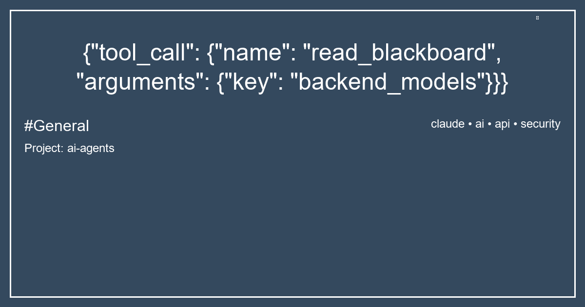 {"tool_call": {"name": "read_blackboard", "arguments": {"key": "backend_models"}}}